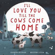 I&#39;ll Love You Till the Cows Come Home Board Book [Board book] Cristaldi, Kathryn - £5.91 GBP