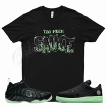 Black SAUCE T Shirt for N Foamposite Air Force 1 Dunk React All Star Glow - £20.55 GBP+