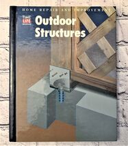 Time Life Books Outdoor Structures Home Repair and Improvement Hardcover... - $6.95