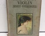 THE FIRST VIOLIN. [Hardcover] Fothergill, Jessie - $14.69