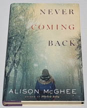 Never Coming Back by Alison Mcghee HCDJ, 1st Edition VG - £5.51 GBP