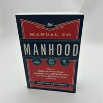 The Manual to Manhood: How to Cook the Perfect Steak, Change a Tire - £8.63 GBP