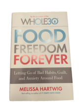 Book Whole30 Food Freedom Forever Diet Anxiety Around Food Melissa Hartwig 2016 - £9.49 GBP