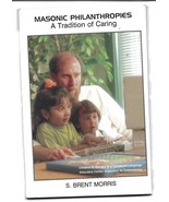 Masonic Philanthropies-A Tradition of Caring PB-S. Brent Morris-83 pages... - $279.84 MXN