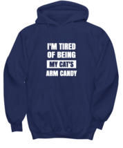 Man Cat Hoodie I&#39;m Tired of Being My Cat&#39;s Arm Candy Navy-H  - £25.12 GBP