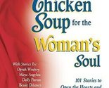 Chicken Soup for the Woman&#39;s Soul: 101 Stories to Open the Hearts and Re... - £2.34 GBP