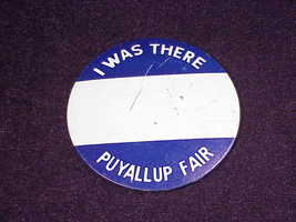 Vintage I Was There At The Puyallup Fair Name Pinback Button, Pin - £5.86 GBP