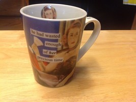 Anne Taintor He had wasted enough of her precious time Porcelain Coffee Mug - £17.76 GBP