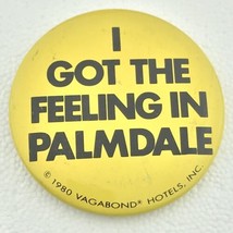 I Got The Feeling In Palmdale 1980 Vagabond Hotels Vintage Pin Button Pinback - £7.93 GBP