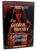 Lawrence James THE GOLDEN WARRIOR  The life and legend of Lawrence of Arabia 1st - £37.95 GBP