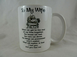 To My Wife Gift From Husband Coffee Mug When we get to the End of our lives - $8.70