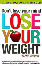 Don&#39;t Lose Your Mind Lose Your Weight by Rujuta Diwekar Paperback Book Brand New - £13.46 GBP