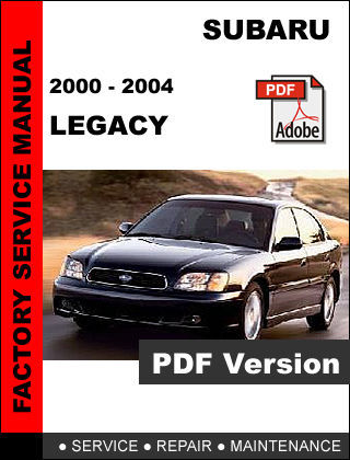 SUBARU LEGACY 2000 - 2004 FACTORY SERVICE REPAIR WORKSHOP OEM MAINTENANCE MANUAL - $14.95