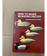 HOW TO MAKE WORKING DECOYS, 1978 BY GEORGE ROSS STAR , JR. M.D. - €12,32 EUR