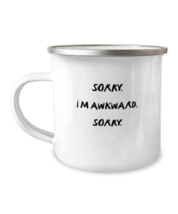 12 oz Camper Mug Coffee  Funny Sorry i&#39;m awkward sorry  - £15.94 GBP