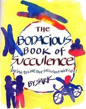 The Bodacious Book of Succulence : Daring to Live Your Succulent Wild Li... - £7.33 GBP