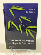 C-H Bond Activation in Organic Synthesis Jie Jack Li  Hardcover 97814822... - $49.99