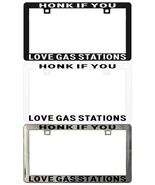Honk If You Love Gas Stations Assorted Legal License Plate Frame - $6.92+
