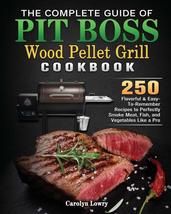 The Complete Guide of Pit Boss Wood Pellet Grill Cookbook Lowry, Carolyn - $7.25