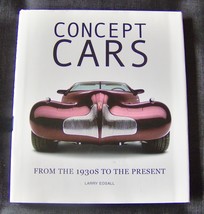 Concept Cars From the 1930s to the Present by Larry Edsall Hardcover Book Auto - £3.98 GBP