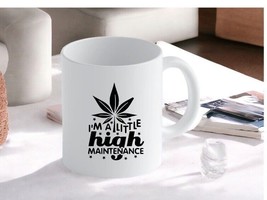 I’m s Little High Maintenance, Weed Mug, Marijuana design On a Mug, Gifts of 420 - £9.64 GBP