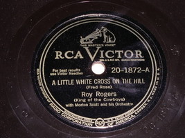 Roy Rogers Little White Cross On The Hill 78 Rpm Record Vintage RCA Label - $39.99