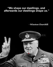 Winston Churchill Quote We Shape Our Dwellings Photo 8X10 - £6.49 GBP