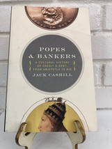 Popes &amp; Bankers: A Cultural History of Credit &amp; Deb by Jack Cashill (201... - $10.23