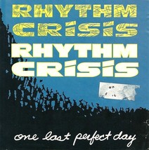 Rhythm Crisis CD One Last Perfect Day 2 Track Single 1991 - £1.56 GBP