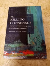 The Killing Consensus: Police Organized Crime, and the Regulation of Life Brazil - £4.75 GBP