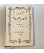 Take Heed of Loving ME Elizabeth Gray Vining A Novel of John Donne Histo... - £14.03 GBP