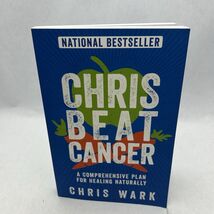 Chris Beat Cancer: A Comprehensive Plan for Healing Naturally - Chris Wark - $7.59