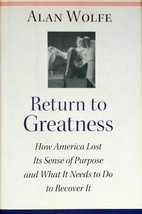 Return to Greatness: How America Lost Its Sense of Purpose and... by Alan Wolfe - £1.81 GBP