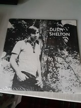 Dusty Shelton - To The One I Love (LP, 1974) EX/EX, Tested, In shrink - $4.94