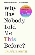 Why Has Nobody Told Me This Before? by Dr Julie Smith ...  paperback - $8.66