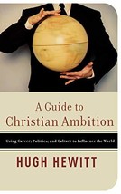 A Guide to Christian Ambition: Using Career, Politics, and Culture to In... - $6.25