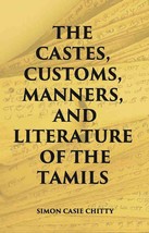The Castes Customs, Manners And Literature Of The Tamils [Hardcover] - £20.60 GBP