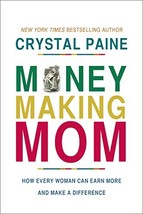 Money-Making Mom: How Every Woman Can Earn More and Make a Difference by Crystal - £6.31 GBP