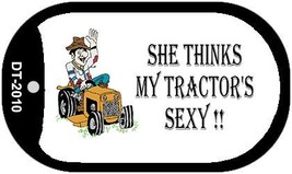 She Thinks My Tractor&#39;s Sexy Novelty Metal Dog Tag Necklace DT-2010 - £12.56 GBP
