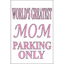 11&quot; world&#39;s greatest mom parking only pink writing white background street sign - £23.72 GBP