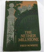 Fred M. White THE NETHER MILLSTONE Little, Brown and Company 1907 HC - £16.21 GBP