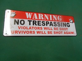 Metal Sign..WARNING No Trespassing..Violators will be shot-Survivors will be sho - £8.24 GBP