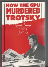 How The Gpu Murdered Trotsky Security And The Fourth International Sc 1st Ed - £54.99 GBP
