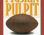 Pigskin Pulpit : A Social History of Texas High School Football Coaches - $21.95