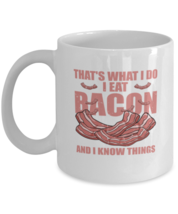 Coffee Mug Funny That&#39;s What I Do I Eat Bacon  - £11.94 GBP