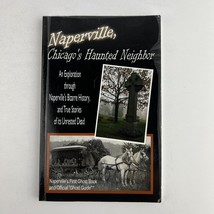 Naperville, Chicago&#39;s Haunted Neighbor Paperback by Kevin J Frantz 1st P... - £38.71 GBP