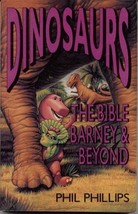 Dinosaurs: The Bible, Barney &amp; Beyond Phillips, Phil - $10.01 CAD