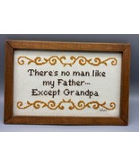 Vtg Wood Framed Cross Stitch Theres No Man Like My Father Except Grandpa - $15.57