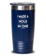 Golf Tumbler I Made A Hole In One Blue-T-20oz  - £23.88 GBP