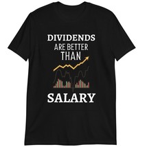 Funny Investment Trading T-Shirt, Dividends are Better Than Salary Shirt Dark He - $19.55+